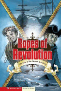 Ropes of Revolution: The Boston Tea Party - Gunderson, Jessica