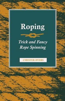 Roping - Trick and Fancy Rope Spinning - Byers, Chester