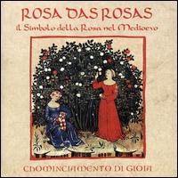 Rosa das Rosas: Il Simbolo della Rosa nel Medioevo - Ensemble Chominciamento di Gioia