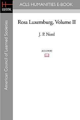 Rosa Luxemburg Volume II - Nettl, J P