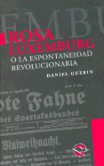 Rosa Luxemburg: Y la Espontaneidad Revolucionaria
