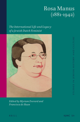 Rosa Manus (1881-1942): The International Life and Legacy of a Jewish Dutch Feminist - Everard, Myriam (Editor), and de Haan, Francisca (Editor)