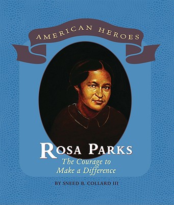 Rosa Parks: The Courage to Make a Difference - Collard III, Sneed B