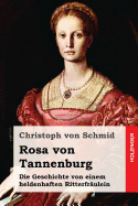 Rosa Von Tannenburg: Die Geschichte Von Einem Heldenhaften Ritterfraulein