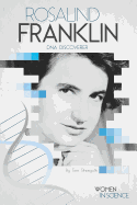 Rosalind Franklin: DNA Discoverer: DNA Discoverer
