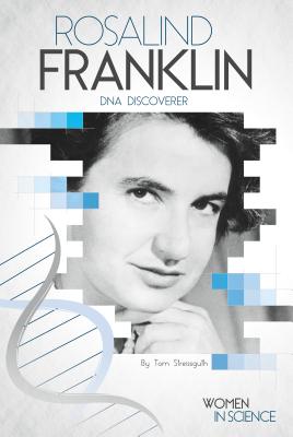 Rosalind Franklin: DNA Discoverer: DNA Discoverer - Streissguth, Tom