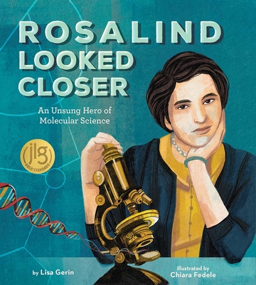 Rosalind Looked Closer: An Unsung Hero of Molecular Science - Gerin, Lisa