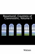 Rosamund, Countess of Clarenstein; Volume II