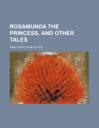 Rosamunda the Princess, and Other Tales