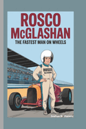 Rosco Mcglashan: The Fastest Man On Wheels