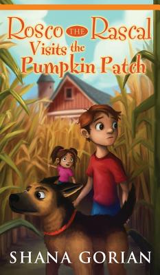 Rosco the Rascal Visits the Pumpkin Patch - Gorian, Shana, and Addessi, Josh (Cover design by)