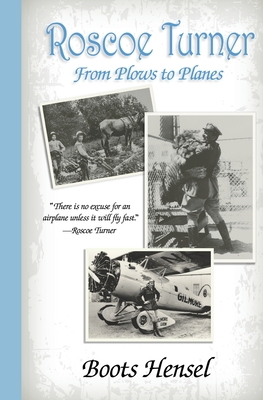 Roscoe Turner: From Plows to Planes - Hensel, Boots