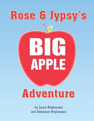 Rose and Jypsy's Big Apple Adventure - Laura, and Reghenzani, Stephanie