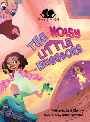 Rose and Violet, The Noisy Little Neighbors - Cherry, Lexi