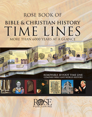 Rose Book of Bible and Christian History Time Lines: More Than 6000 Years at a Glance - Rose Publishing (Creator)