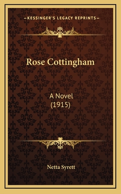 Rose Cottingham: A Novel (1915) - Syrett, Netta