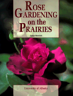 Rose Gardening on the Prairies