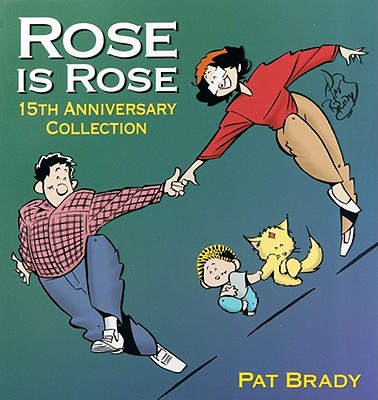 Rose Is Rose: 15th Anniversary Collection Volume 3 - Brady, Pat