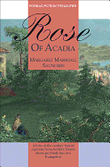 Rose of Acadia - Saunders, Margaret M, and Davies, Gwendolyn (Editor)