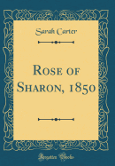 Rose of Sharon, 1850 (Classic Reprint)