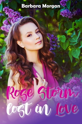 Rose Storm - Lost in Love - Morgan, Barbara