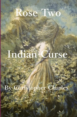 Rose Two: Indian Curse - Charles, Christopher