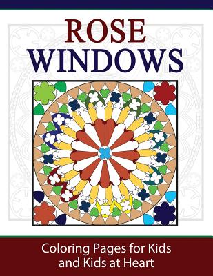 Rose Windows: Coloring Pages for Kids and Kids at Heart - Art History, Hands-On