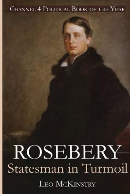Rosebery: Statesman in Turmoil - McKinstry, Leo