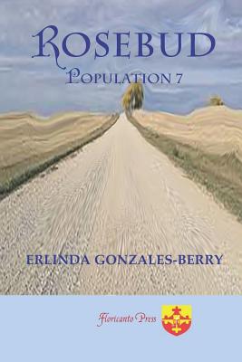 Rosebud: Population 7 - Gonzales-Berry, Erlinda, and Gonzales Berry, Erlinda