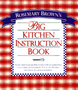 Rosemary Brown's Big Kitchen Instruction Book