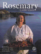 Rosemary, Castle Cook: Recipes from Rosemary Shrager's Cookery School on the Isle of Harris