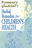 Rosemary Gladstar's herbal remedies for children's health.