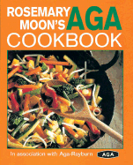 Rosemary Moon's Aga Cookbook - Moon, Rosemary