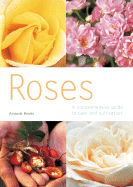 Roses: A Comprehensive Guide to Care and Cultivation
