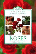 Roses : a garden workbook - Goold, Alan