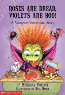 Roses Are Dread, Violets Are Boo!: A Vampire Valentine Story - Poploff, Michelle