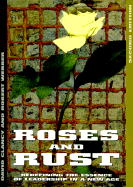 Roses & Rust: Redefining the Essence of Leadership in a New Age - Clancy, David (Preface by), and Webber, Robert (Preface by), and Posner, Barry Z, Ph.D. (Foreword by)