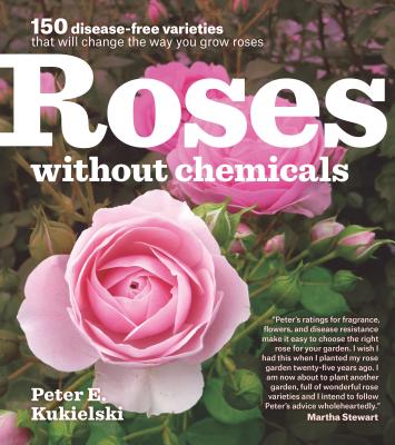 Roses without Chemicals - Kukielski, Peter