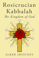 Rosicrucian Kabbalah: The Kingdom of God