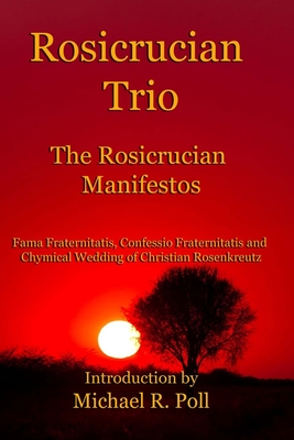 Rosicrucian Trio: The Rosicrucian Manifestos - Poll, Michael R