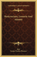 Rosicrucians, Lemuria and Atlantis