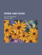 Rosie and Hugh; Or, Lost and Found