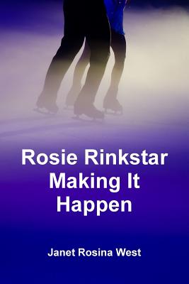 Rosie Rinkstar Making It Happen - West, Janet Rosina