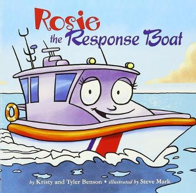 Rosie the Response Boat - Benson, Tyler, and Benson, Kristy