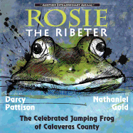 Rosie the Ribeter: The Celebrated Jumping Frog of Calaveras County