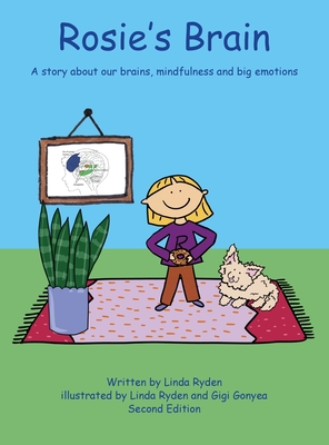 Rosie's Brain: A Story about our Brains, Mindfulness and Big Emotions - 