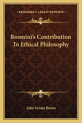 Rosmini's Contribution To Ethical Philosophy - Bruno, John Favata