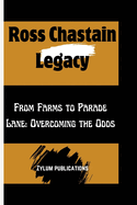 Ross Chastain Legacy: From Farms to Parade Lane: Overcoming the Odds