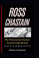 Ross Chastain: The Watermelon Farmer Turned NASCAR Star