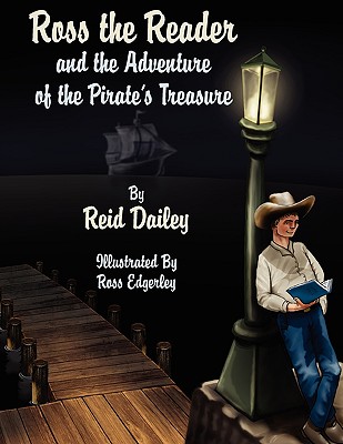 Ross the Reader and the Adventure of the Pirate's Treasure - Dailey, Reid, and Edgerley, Ross (Illustrator)